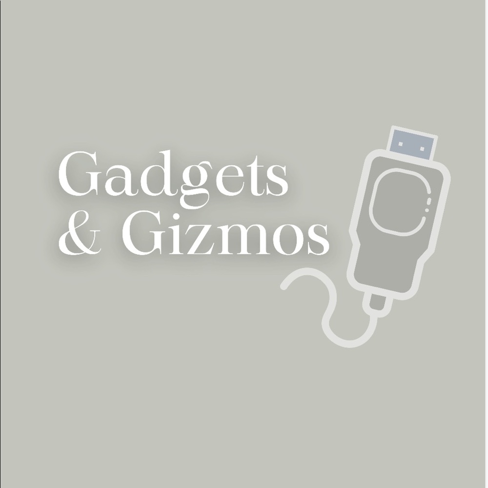 Gadgets and Gizmos